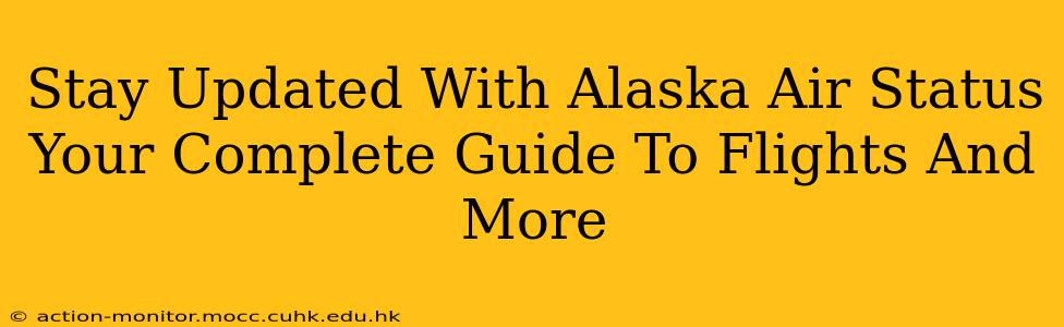 Stay Updated With Alaska Air Status Your Complete Guide To Flights And More