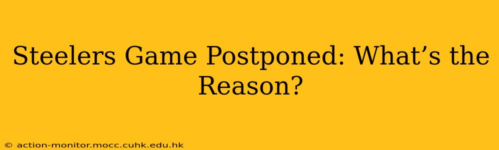 Steelers Game Postponed: What’s the Reason?