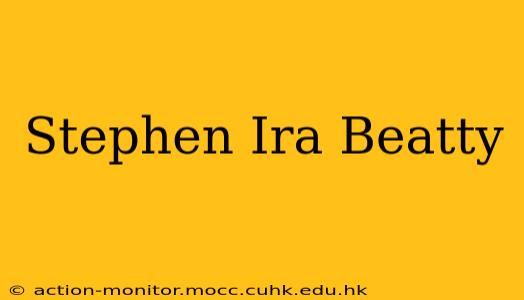 Stephen Ira Beatty