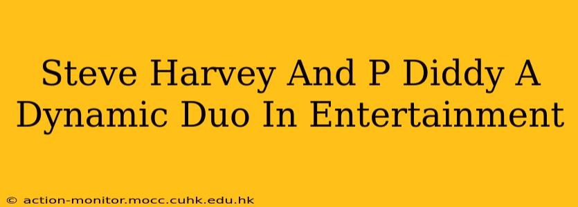 Steve Harvey And P Diddy A Dynamic Duo In Entertainment