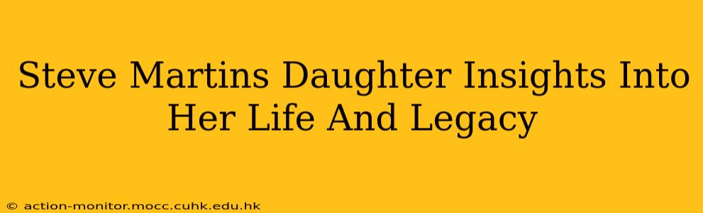 Steve Martins Daughter Insights Into Her Life And Legacy