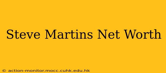 Steve Martins Net Worth