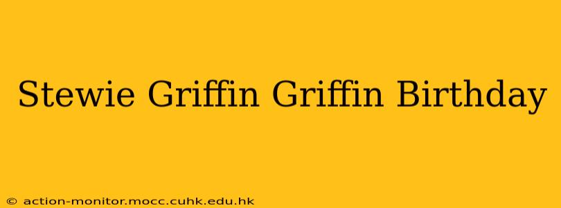 Stewie Griffin Griffin Birthday