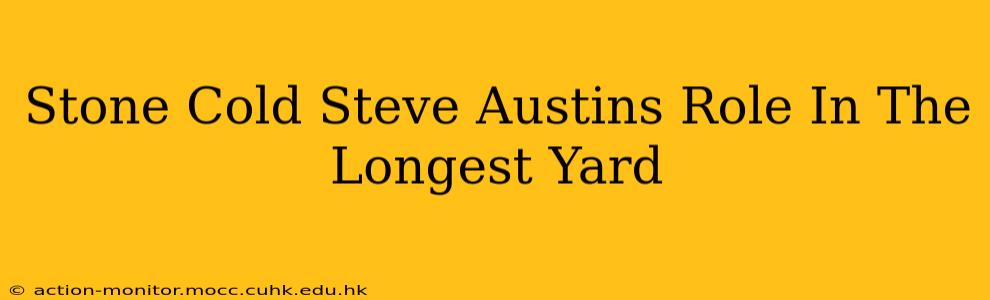Stone Cold Steve Austins Role In The Longest Yard