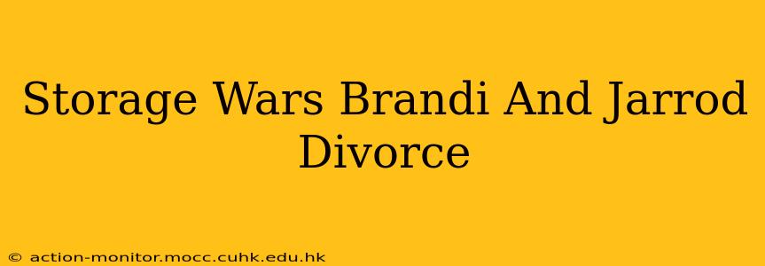 Storage Wars Brandi And Jarrod Divorce