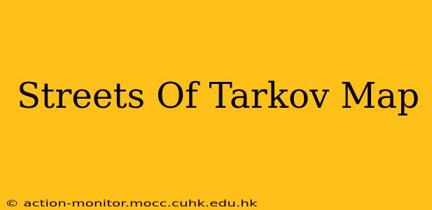 Streets Of Tarkov Map
