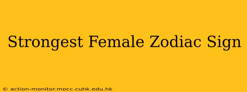 Strongest Female Zodiac Sign