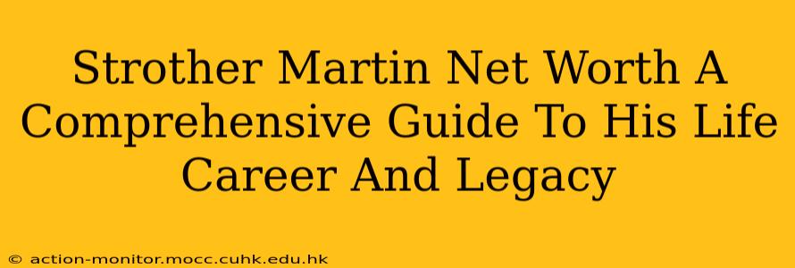Strother Martin Net Worth A Comprehensive Guide To His Life Career And Legacy
