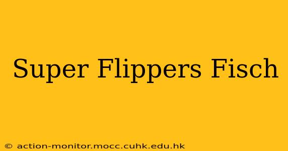 Super Flippers Fisch