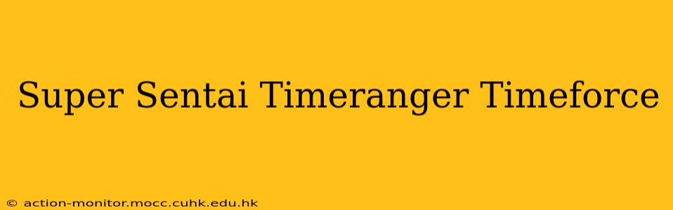 Super Sentai Timeranger Timeforce