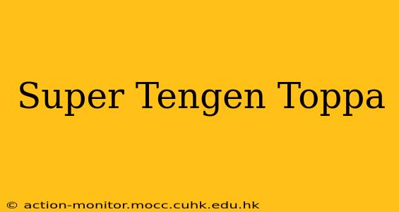 Super Tengen Toppa