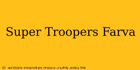 Super Troopers Farva