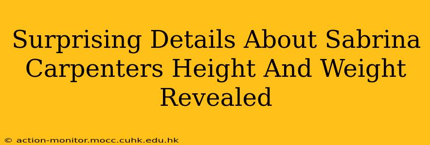 Surprising Details About Sabrina Carpenters Height And Weight Revealed