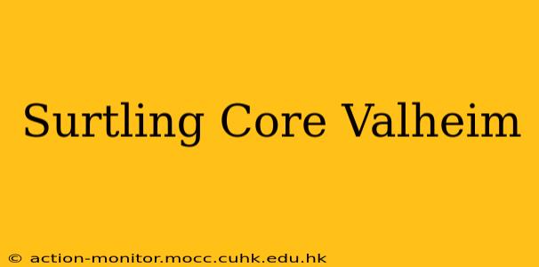 Surtling Core Valheim