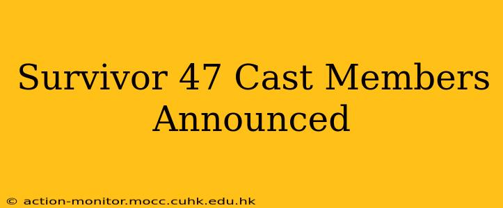 Survivor 47 Cast Members Announced