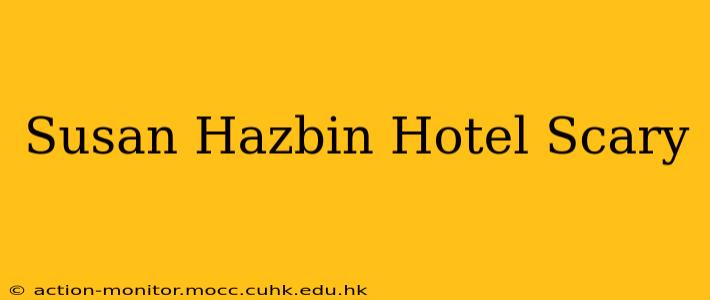 Susan Hazbin Hotel Scary