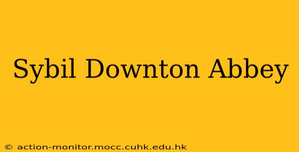 Sybil Downton Abbey
