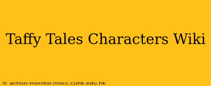 Taffy Tales Characters Wiki