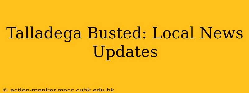 Talladega Busted: Local News Updates