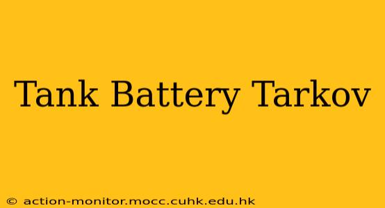 Tank Battery Tarkov