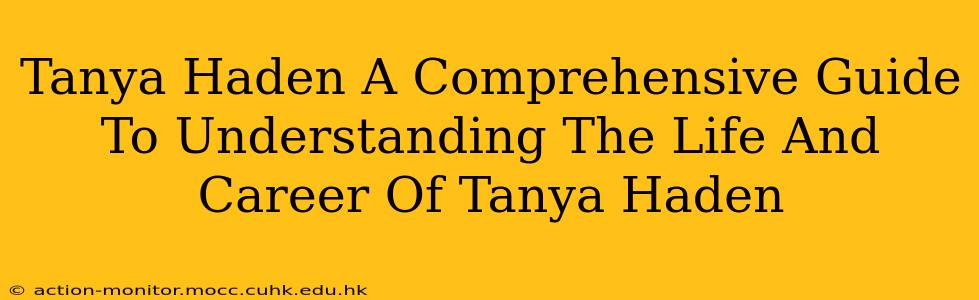 Tanya Haden A Comprehensive Guide To Understanding The Life And Career Of Tanya Haden