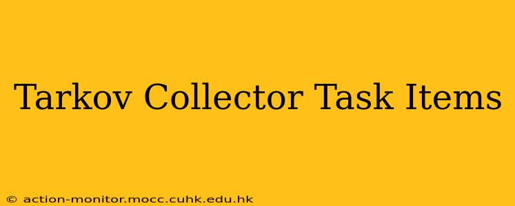 Tarkov Collector Task Items