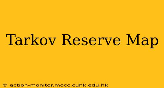 Tarkov Reserve Map
