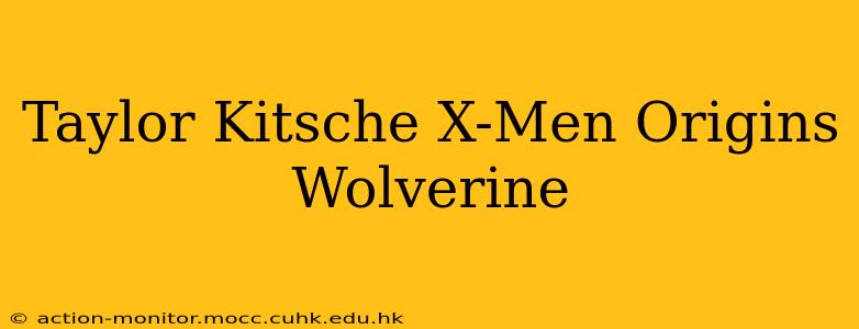 Taylor Kitsche X-Men Origins Wolverine