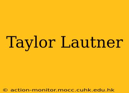 Taylor Lautner