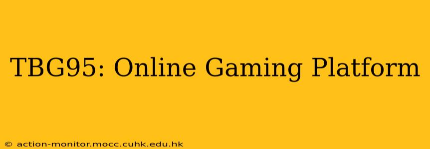 TBG95: Online Gaming Platform