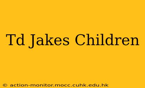 Td Jakes Children