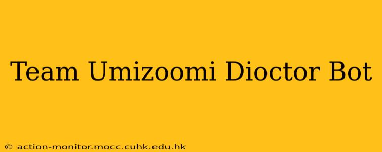 Team Umizoomi Dioctor Bot