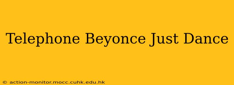 Telephone Beyonce Just Dance
