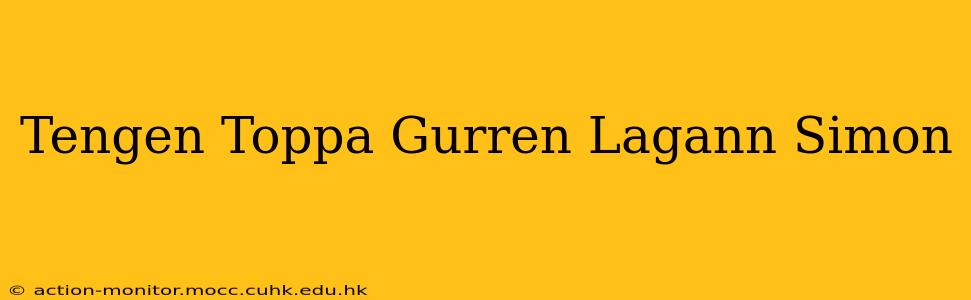 Tengen Toppa Gurren Lagann Simon