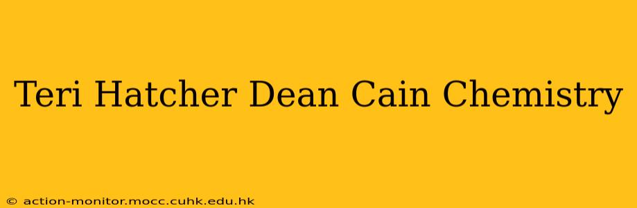 Teri Hatcher Dean Cain Chemistry