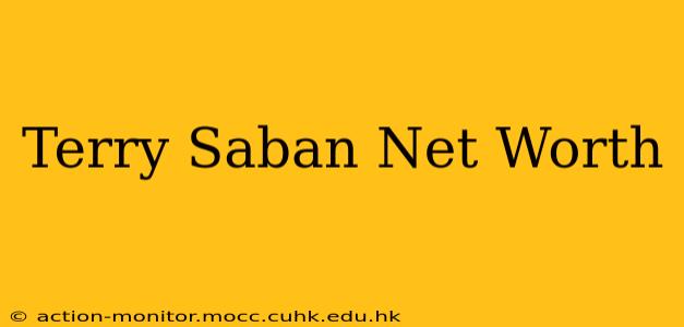 Terry Saban Net Worth