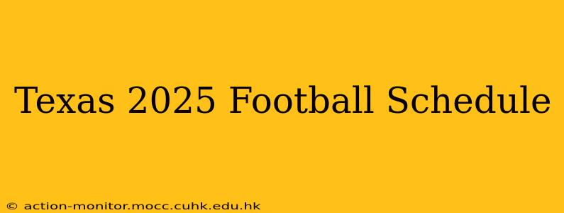 Texas 2025 Football Schedule