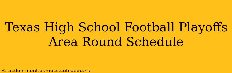 Texas High School Football Playoffs Area Round Schedule