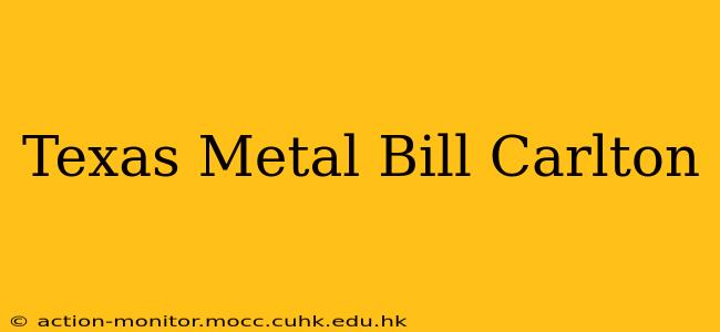 Texas Metal Bill Carlton