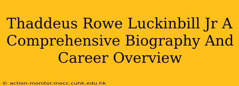 Thaddeus Rowe Luckinbill Jr A Comprehensive Biography And Career Overview