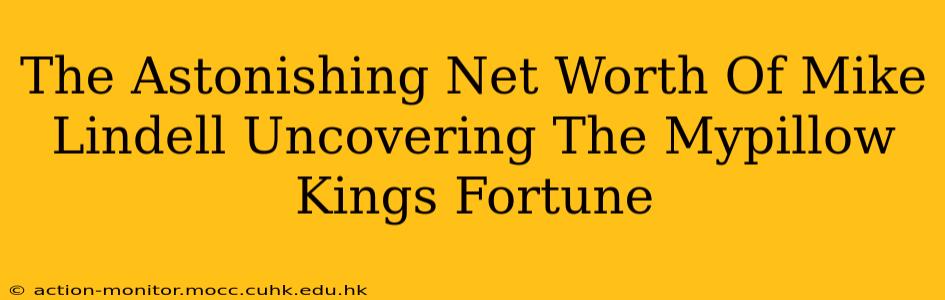 The Astonishing Net Worth Of Mike Lindell Uncovering The Mypillow Kings Fortune