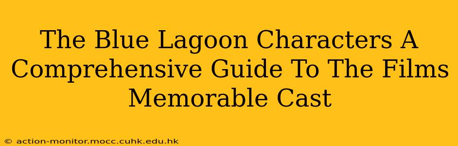 The Blue Lagoon Characters A Comprehensive Guide To The Films Memorable Cast