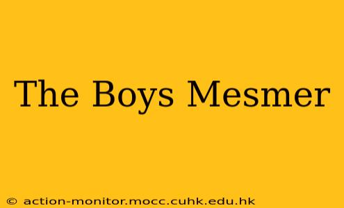 The Boys Mesmer