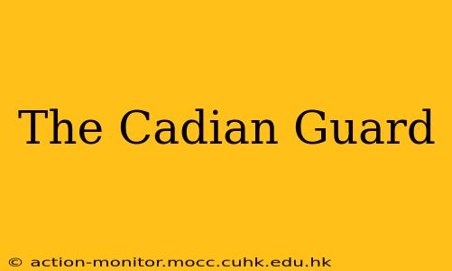 The Cadian Guard