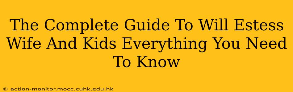 The Complete Guide To Will Estess Wife And Kids Everything You Need To Know