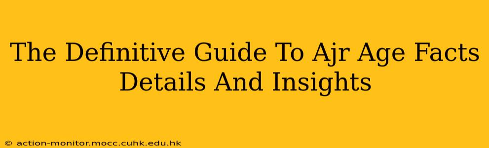 The Definitive Guide To Ajr Age Facts Details And Insights