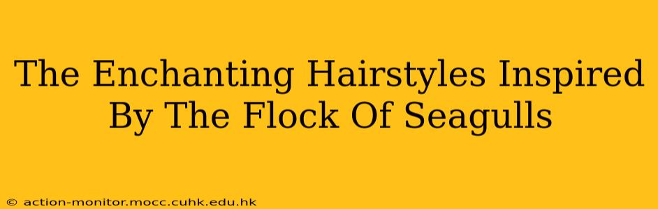 The Enchanting Hairstyles Inspired By The Flock Of Seagulls