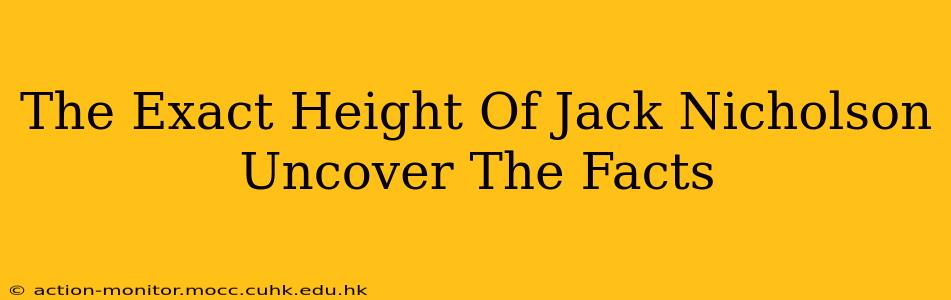 The Exact Height Of Jack Nicholson Uncover The Facts