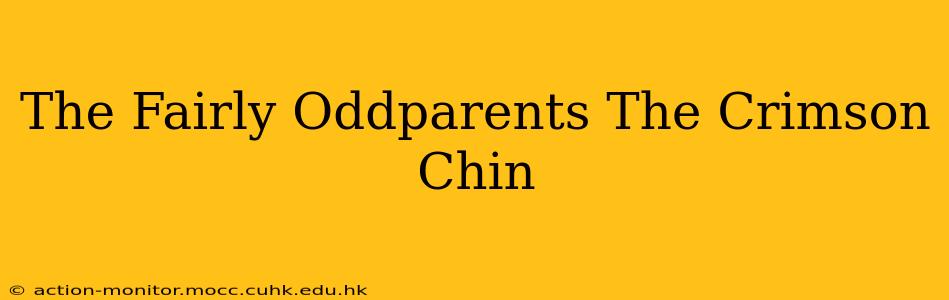 The Fairly Oddparents The Crimson Chin