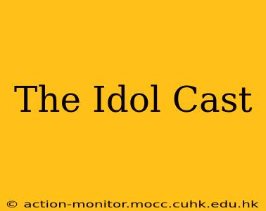 The Idol Cast
